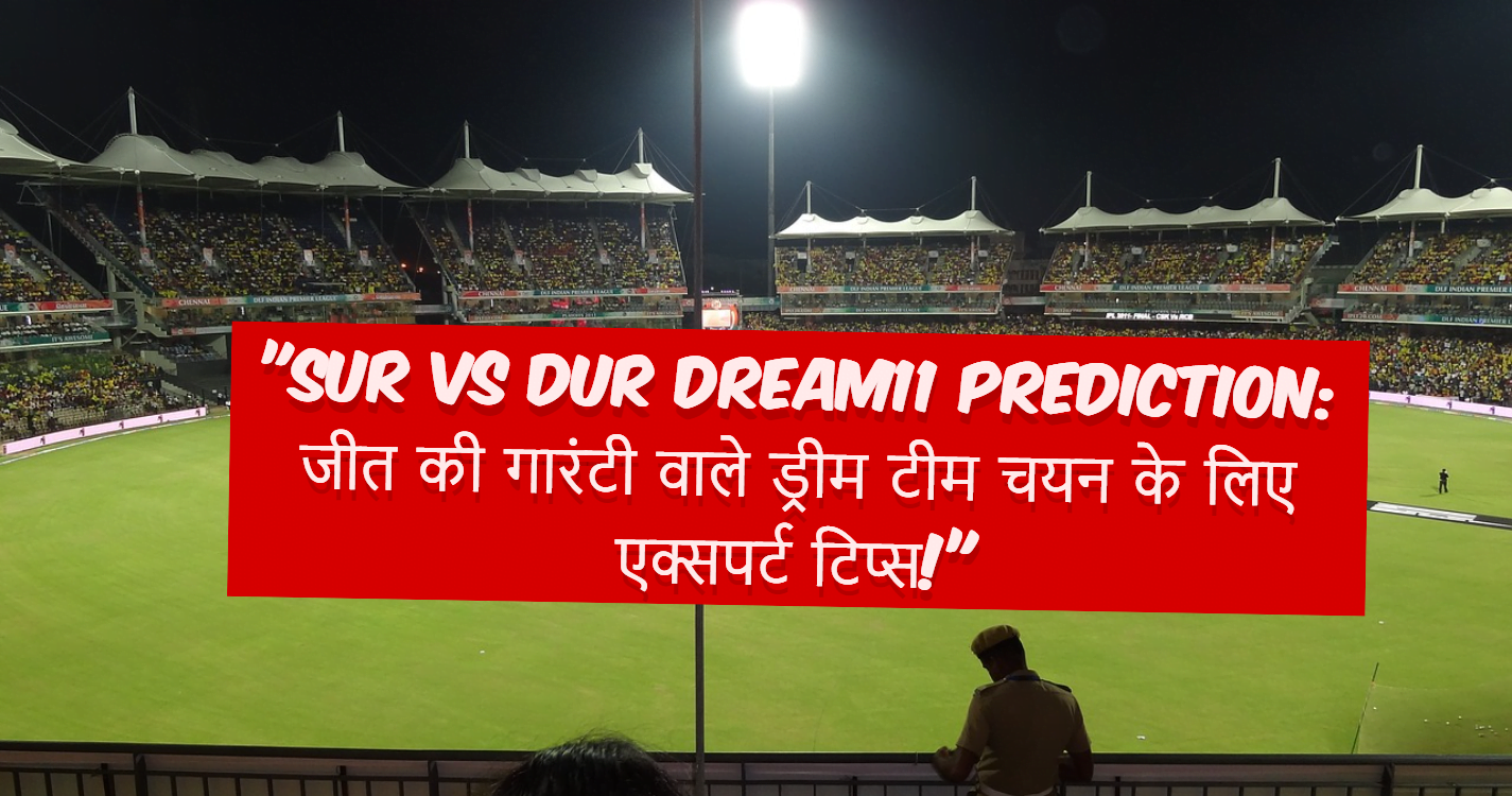 SUR VS DUR Dream11 prediction Hindi